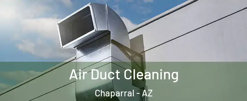 Air Duct Cleaning Chaparral - AZ