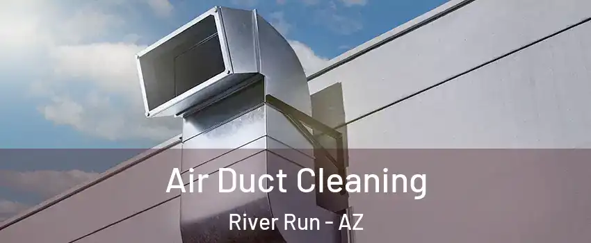 Air Duct Cleaning River Run - AZ