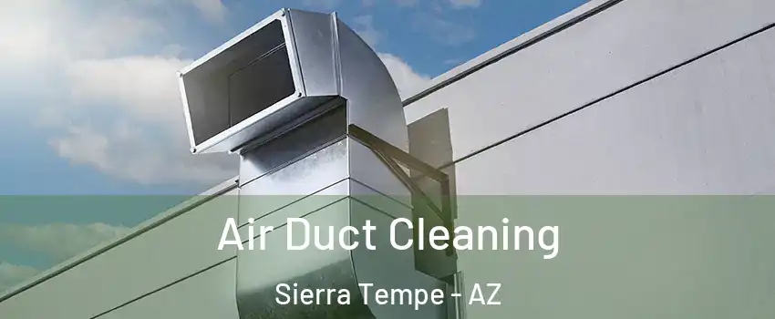 Air Duct Cleaning Sierra Tempe - AZ