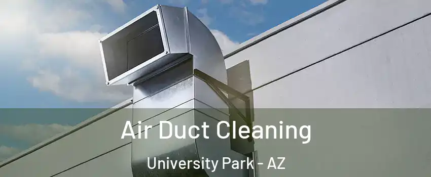 Air Duct Cleaning University Park - AZ