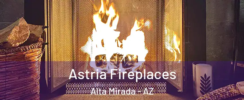 Astria Fireplaces Alta Mirada - AZ
