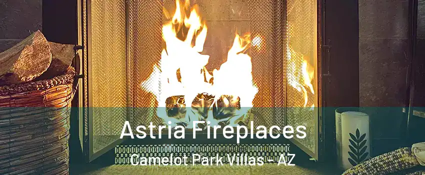 Astria Fireplaces Camelot Park Villas - AZ