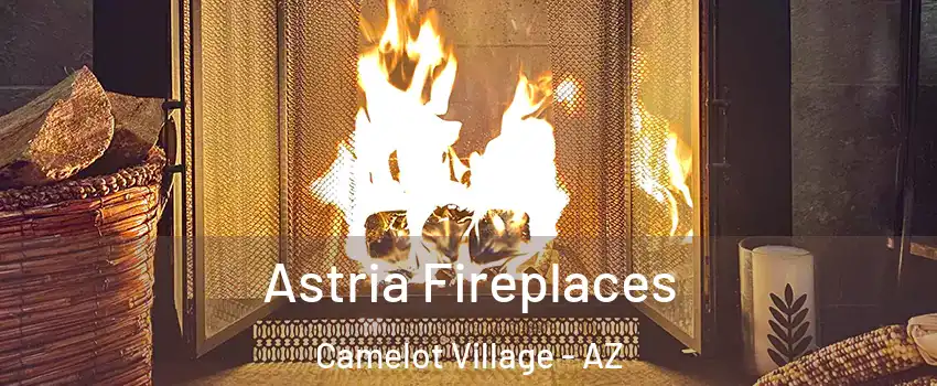 Astria Fireplaces Camelot Village - AZ