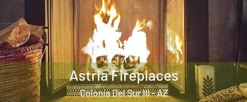 Astria Fireplaces Colonia Del Sur III - AZ