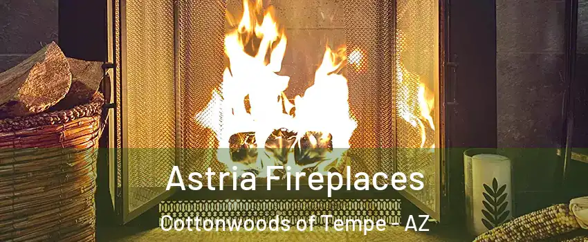 Astria Fireplaces Cottonwoods of Tempe - AZ