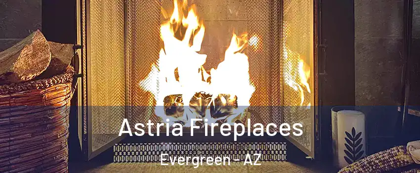 Astria Fireplaces Evergreen - AZ