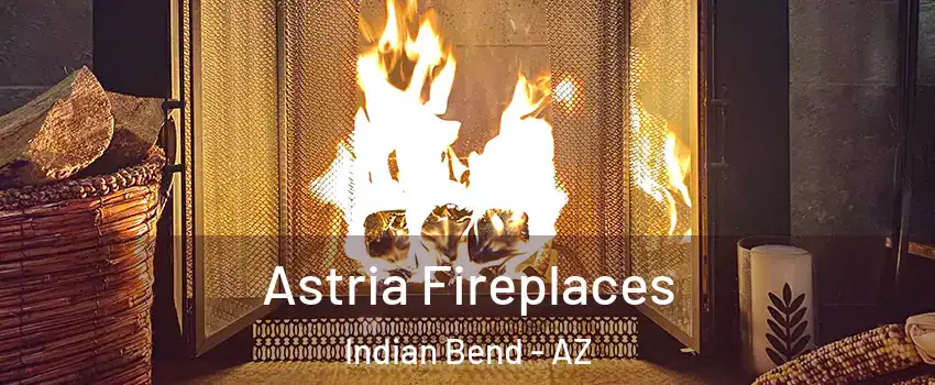 Astria Fireplaces Indian Bend - AZ