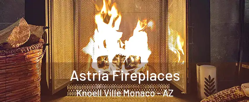 Astria Fireplaces Knoell Ville Monaco - AZ