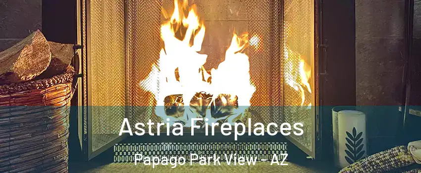 Astria Fireplaces Papago Park View - AZ