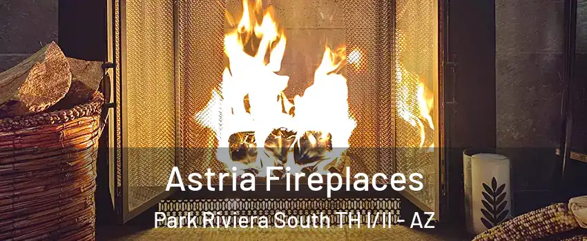 Astria Fireplaces Park Riviera South TH I/II - AZ