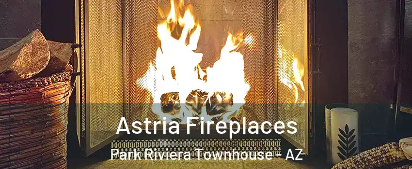 Astria Fireplaces Park Riviera Townhouse - AZ