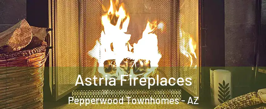 Astria Fireplaces Pepperwood Townhomes - AZ
