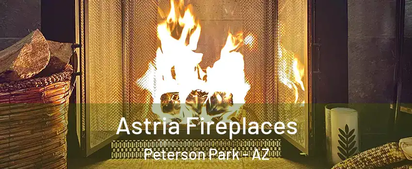Astria Fireplaces Peterson Park - AZ