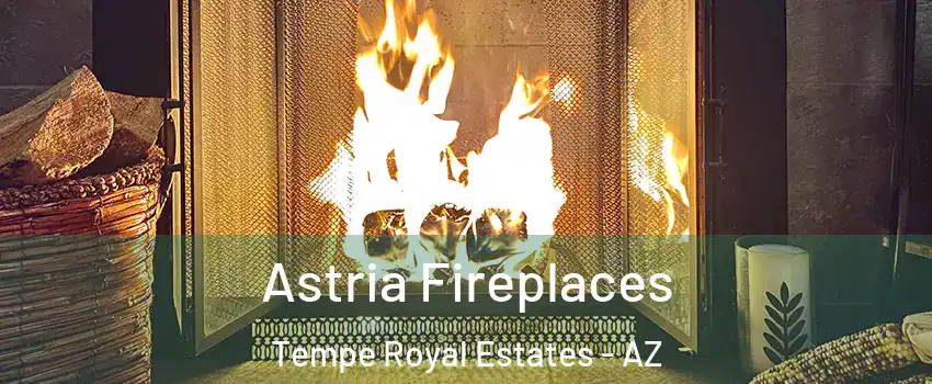 Astria Fireplaces Tempe Royal Estates - AZ