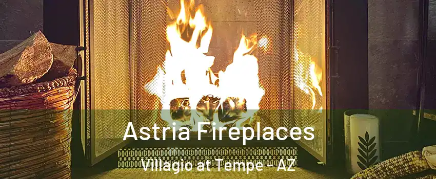 Astria Fireplaces Villagio at Tempe - AZ