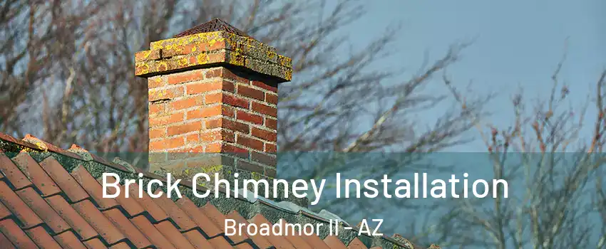 Brick Chimney Installation Broadmor II - AZ