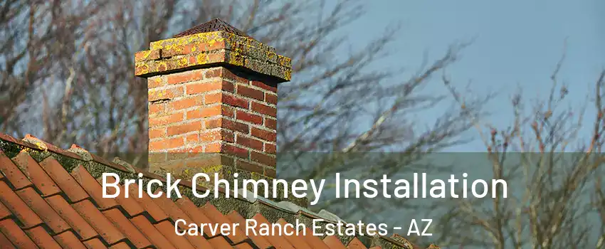 Brick Chimney Installation Carver Ranch Estates - AZ