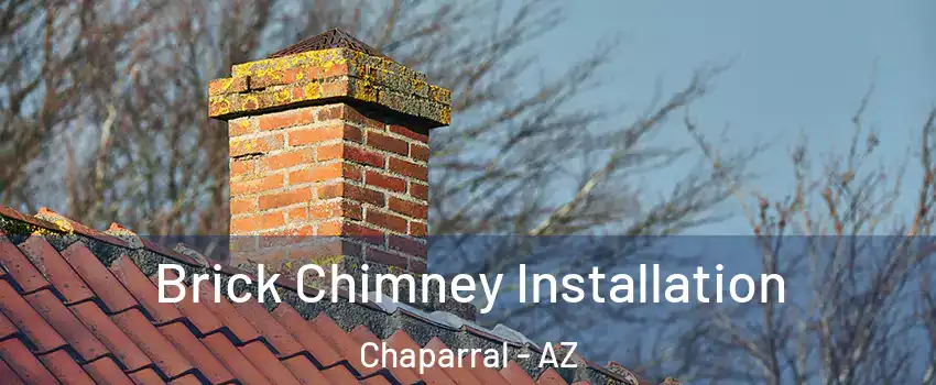 Brick Chimney Installation Chaparral - AZ