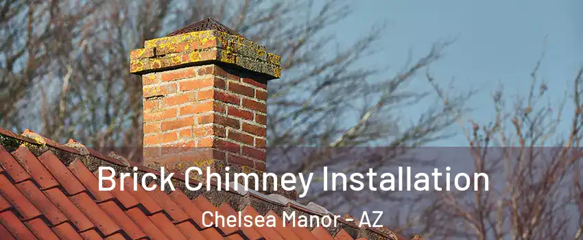Brick Chimney Installation Chelsea Manor - AZ