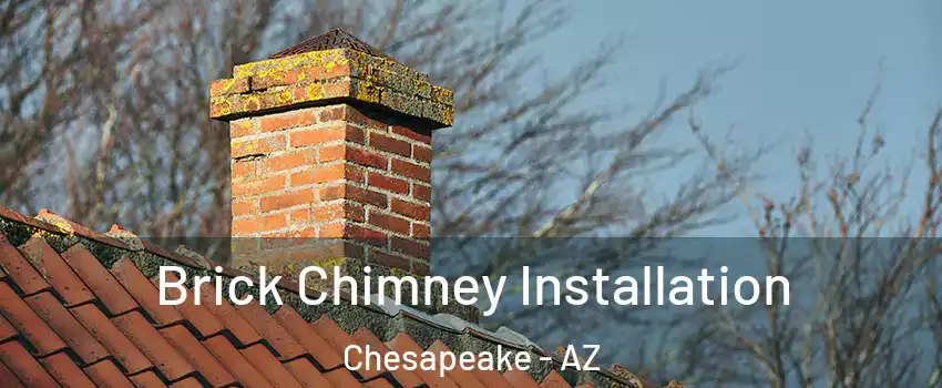 Brick Chimney Installation Chesapeake - AZ
