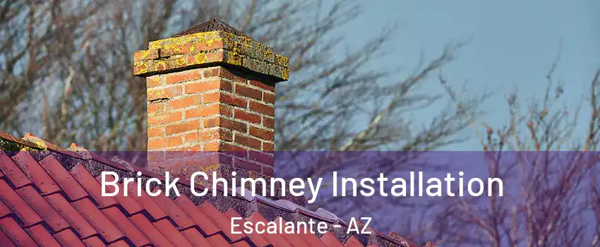 Brick Chimney Installation Escalante - AZ