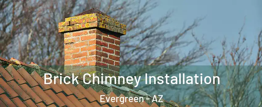 Brick Chimney Installation Evergreen - AZ
