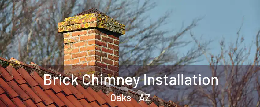 Brick Chimney Installation Oaks - AZ