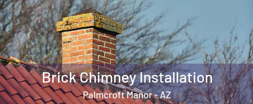 Brick Chimney Installation Palmcroft Manor - AZ
