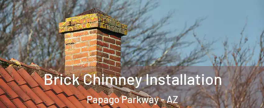 Brick Chimney Installation Papago Parkway - AZ