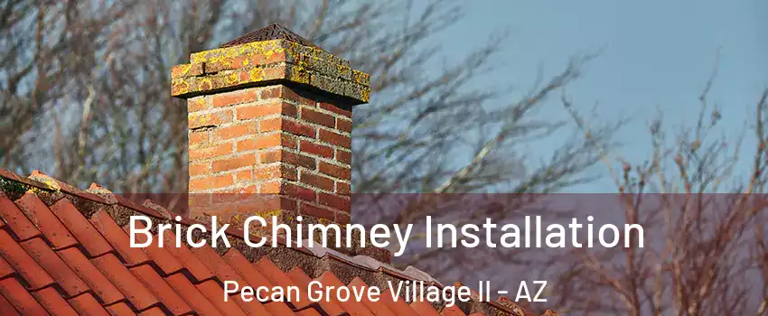 Brick Chimney Installation Pecan Grove Village II - AZ