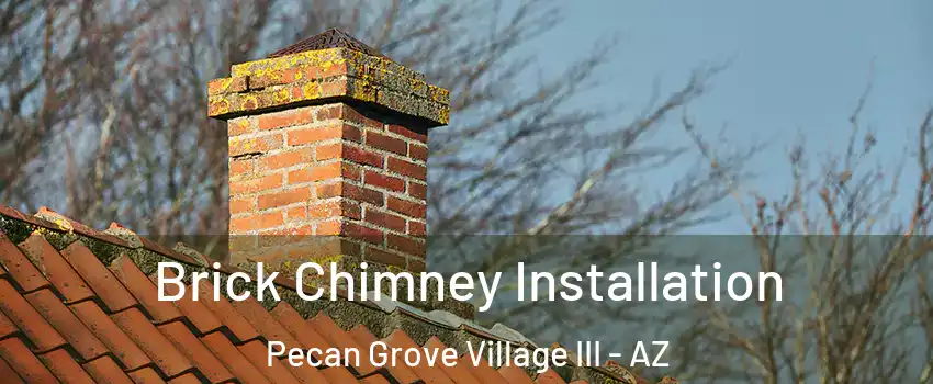 Brick Chimney Installation Pecan Grove Village III - AZ