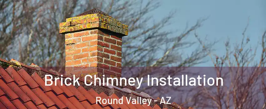 Brick Chimney Installation Round Valley - AZ