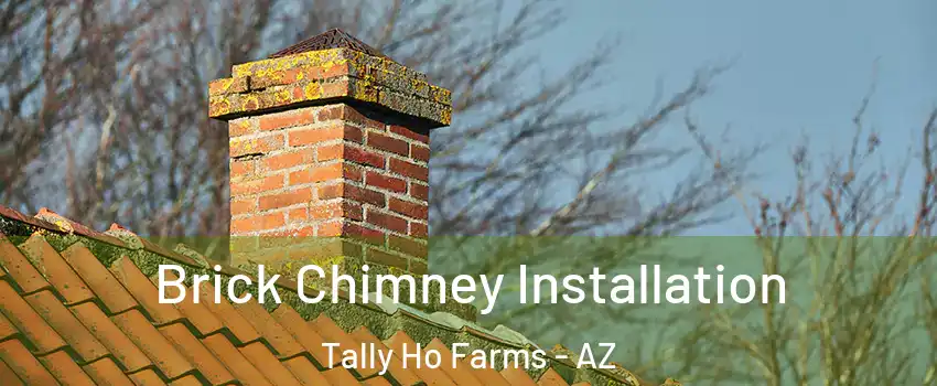 Brick Chimney Installation Tally Ho Farms - AZ