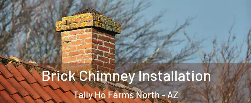 Brick Chimney Installation Tally Ho Farms North - AZ