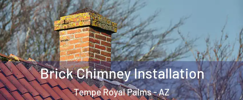 Brick Chimney Installation Tempe Royal Palms - AZ