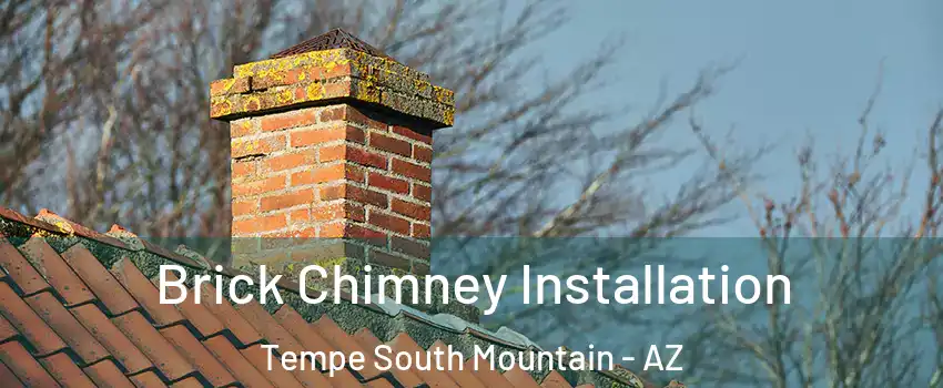 Brick Chimney Installation Tempe South Mountain - AZ