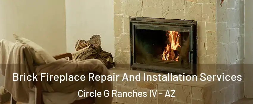 Brick Fireplace Repair And Installation Services Circle G Ranches IV - AZ