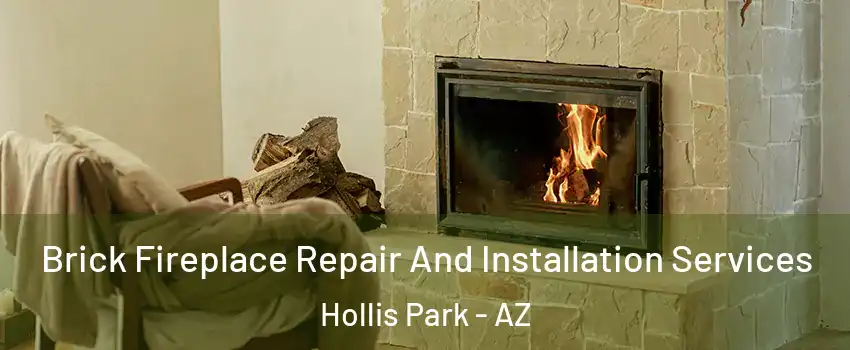 Brick Fireplace Repair And Installation Services Hollis Park - AZ