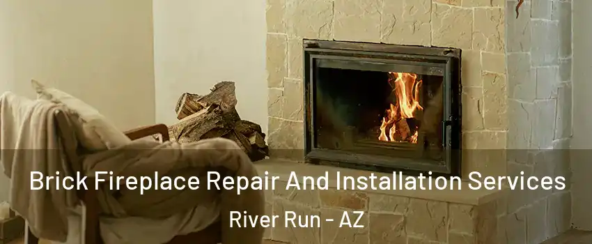 Brick Fireplace Repair And Installation Services River Run - AZ