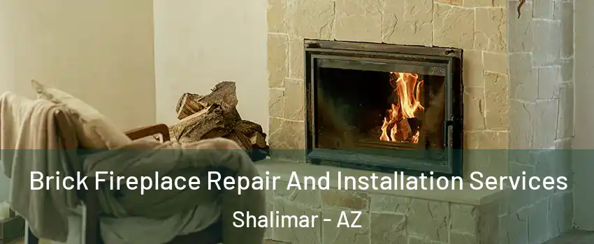 Brick Fireplace Repair And Installation Services Shalimar - AZ