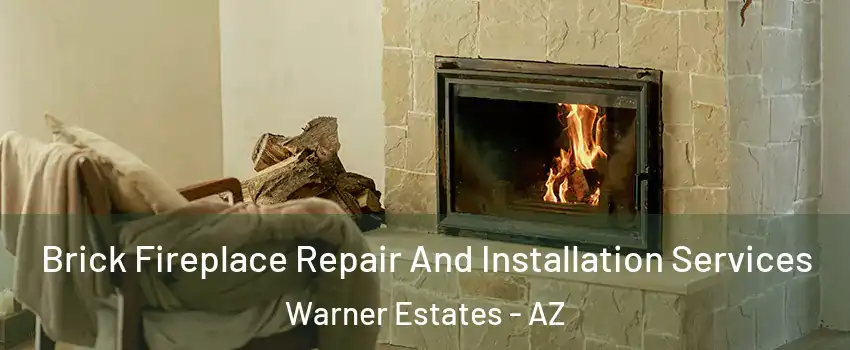 Brick Fireplace Repair And Installation Services Warner Estates - AZ