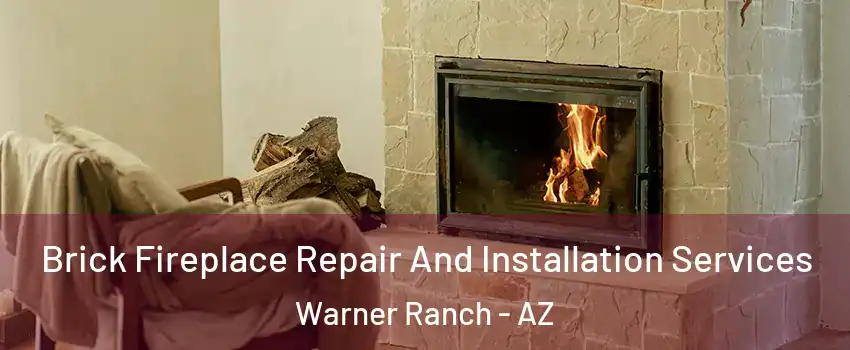Brick Fireplace Repair And Installation Services Warner Ranch - AZ