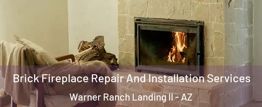 Brick Fireplace Repair And Installation Services Warner Ranch Landing II - AZ