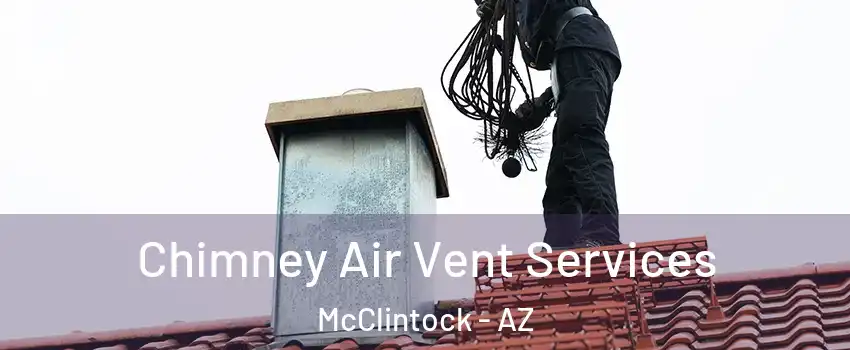 Chimney Air Vent Services McClintock - AZ