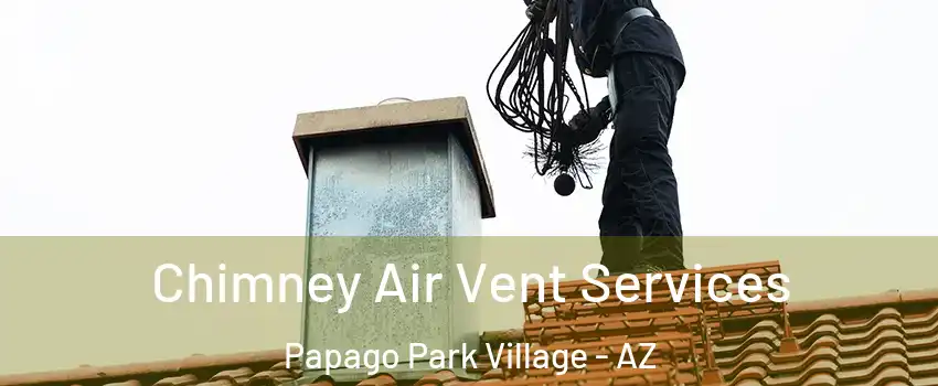 Chimney Air Vent Services Papago Park Village - AZ