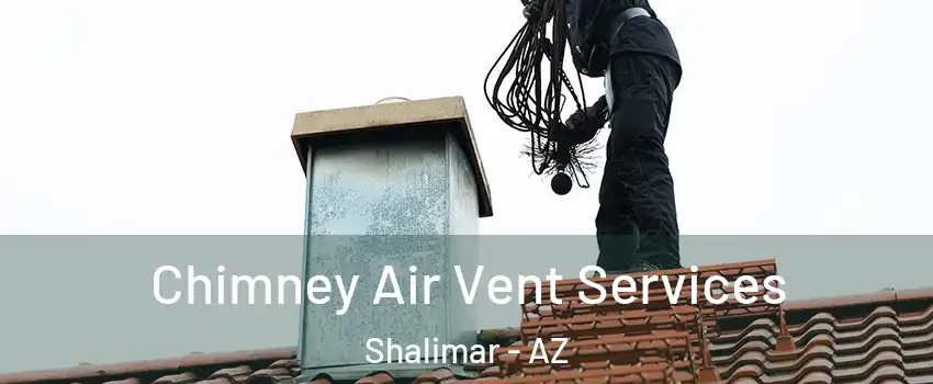 Chimney Air Vent Services Shalimar - AZ