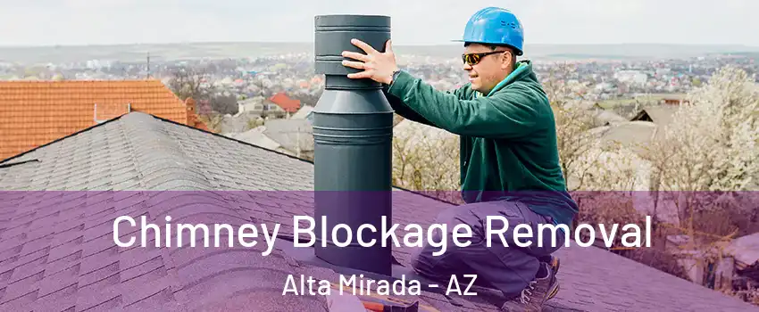 Chimney Blockage Removal Alta Mirada - AZ