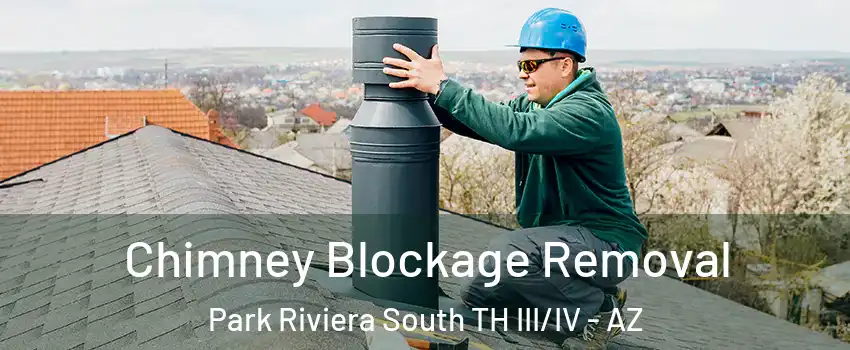 Chimney Blockage Removal Park Riviera South TH III/IV - AZ
