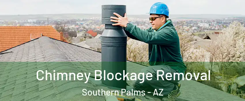 Chimney Blockage Removal Southern Palms - AZ