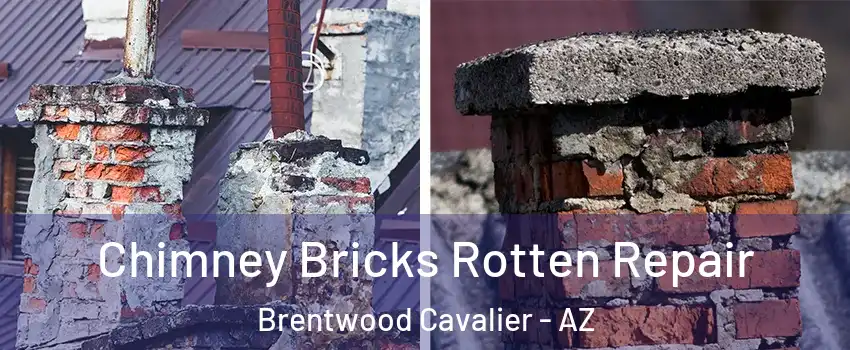Chimney Bricks Rotten Repair Brentwood Cavalier - AZ